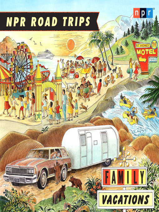 Title details for NPR Road Trips--Family Vacations by NPR - Available